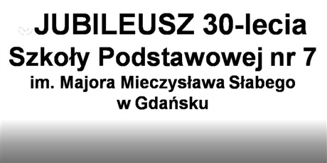 Powiększ grafikę: jubileusz-30-lecia-szkoly-podstawowej-nr-7-im-mjr-mieczyslawa-slabego-w-gdansku-244929.jpg